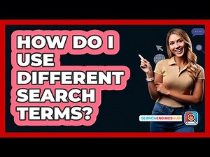How Do I Use Different Search Terms?