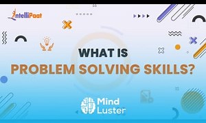Mind Luster - Learn Problem Solving Skills How To Improve Problem Solving Skills Problem Solving Strategies