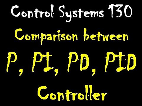 Control Systems 130: Comparison between the P, PI, PD, PID Controller