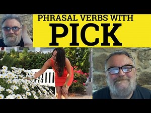 🔵 Phrasal Verbs with Pick - Pick Up Meaning, Pick At Examples, Pick Off Defined, Pick On, Pick Out