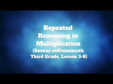 Repeated Reasoning in Multiplication (Savvas enVisionmath Third Grade, Lesson 3-8, Guided Practice)