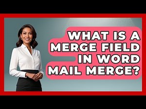 What Is A Merge Field In Word Mail Merge? - Docs and Sheets Pro