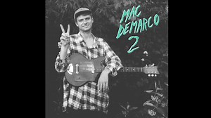 Mac DeMarco - Freaking Out The Neighborhood | Saddest