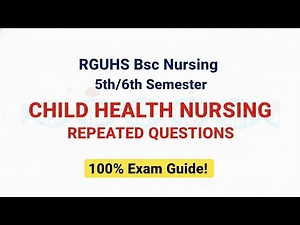 RGUHS BSc Nursing 5th/6th Sem: CHILD HEALTH NURSING REPEATED QUESTIONS (100% PASS GUARANTEE!)