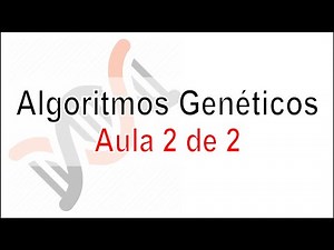 Algoritmos Genéticos - Aula 2 de 2