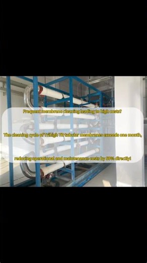 Tri-High TR Tubular Membrane: Cleaning Interval Over 30 Days, O&M Cost Slashed by 50%! #membrane