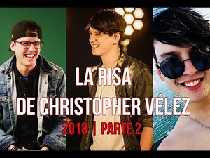 LA RISA DE CHRISTOPHER VÉLEZ 2018 || PARTE 2 || Laugh Compilation