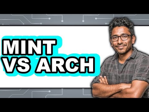 Mint vs Arch - Full Comparison