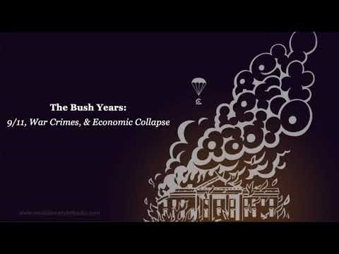 The Bush Years: 9:11, War Crimes, and Economic Collapse