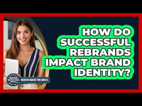 How Do Successful Rebrands Impact Brand Identity? - Modern Marketing Moves