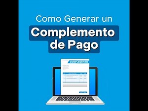Como Generar un Complemento de Pago