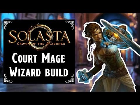 Solasta: Crown of the Magister - Court Mage Wizard build (Level 1 to 16)