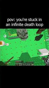 pov: you're stuck in an infinite death loop