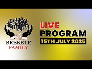 BREKETE FAMILY LIVE PROGRAM 15th JULY 2025