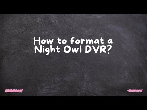How to format a Night Owl DVR?