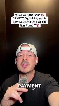 MEXICO Bans Cash!🚫 CRYPTO Digital Payments Now MANDATORY At The Gas Pump!?⛽️