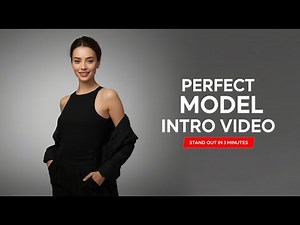How to Create the Perfect Model Intro Video - Stand Out in 3 Minutes