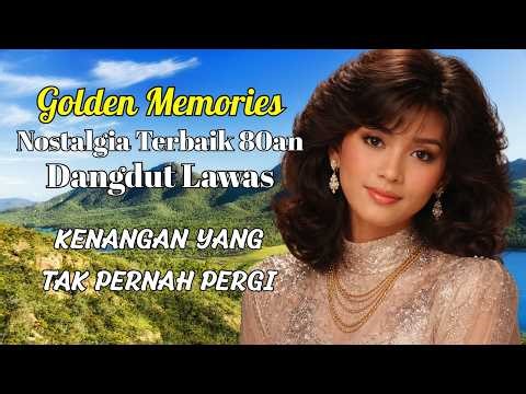 Top Golden Memories Dangdut 80an 🎧 Lagu Lawas Penuh Luka, Rindu & Cinta Terpendam