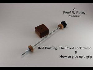 Rod Building: Proof Cork Clamp & how to glue up a fly rod grip