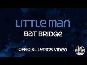 "Little Man" by Bat Bridge | Official Lyric Video
