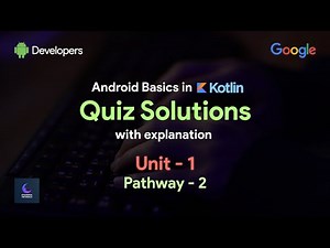 Android Basics in Kotlin Quiz solution Unit 1 - Pathway 2 ( with explanation)