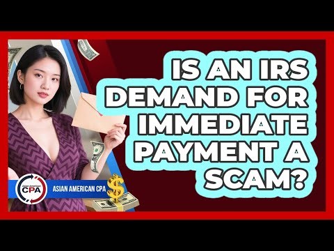 Is an IRS demand for immediate payment a scam?