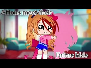 Afton kids meet their future kids(gacha club) READ DESC