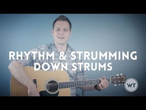 Guitar Lesson: Rhythm and Strumming - Down Strums