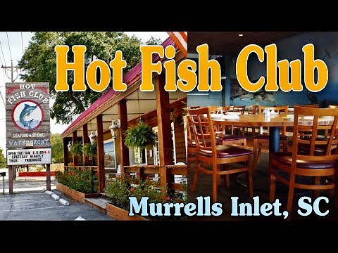 Hot Fish Club Waterfront Restaurant - Murrells Inlet, SC