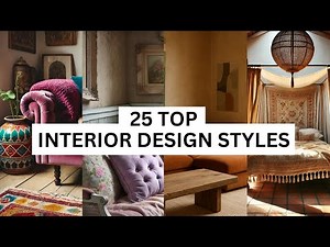 Top 25 Interior Design Styles Explained in 15 Minutes
