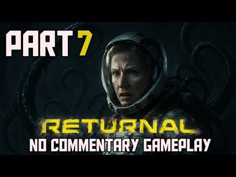 Returnal No Commentary Walkthrough [4K 60FPS HDR] — Part 7 | PS5 Gameplay