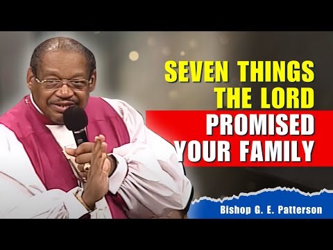 Bishop GE Patterson Sermons - Seven Things The Lord Promised Your Family