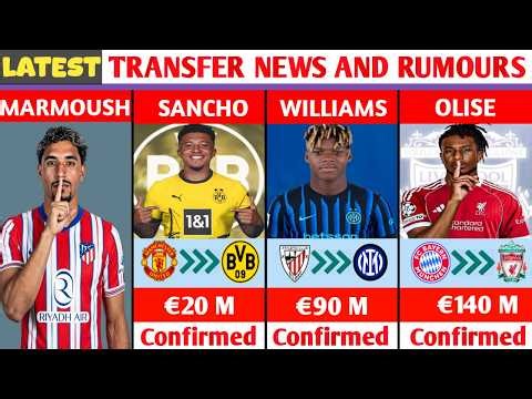 🚨 NEW CONFIRMED TRANSFERS & RUMOURS!🚨🔥ft.Olise,Sancho,Williams,Marmoush...etc