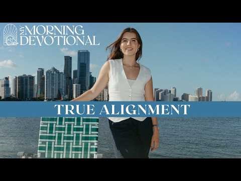 True Alignment | Devotional Episode 1495 | Morning Prayer Podcast