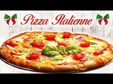 PIZZA ITALIENNE - LA VRAIE RECETTE D'ITALIE