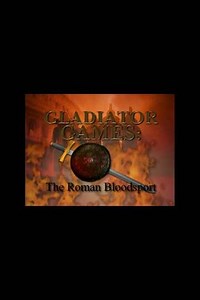 Gladiator Games: The Roman Bloodsport - Movie