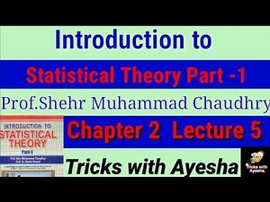 lecture5chapter2 Question2.6,2.8Introduction to statistical theory part1 prof.Sher Muhammad Chaudhry