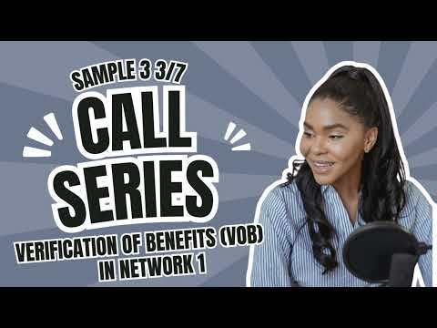 Sample Call Series 3: Insurance Verification (Verification of Benefits (VOB)) 3/7