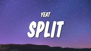 SPLIT Lyrics - YEAT | eLyrics.net