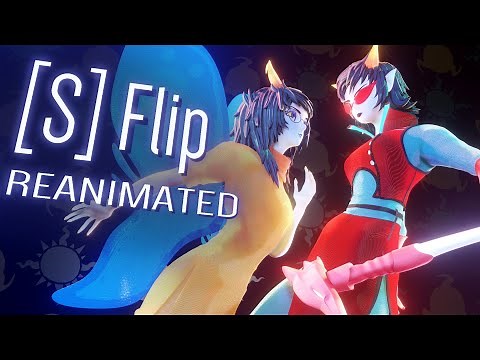 HOMESTUCK: [S] Flip | 3D REANIMATED