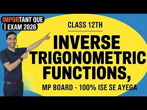 Inverse Trigonometric Functions in 12 Mins | 12th Maths Ch-2| Maths Imp que | MP Board Exam 2026