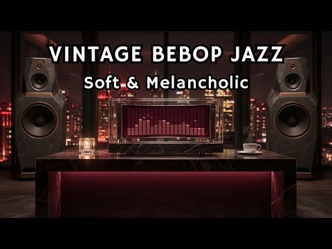 ☕ Bebop Jazz | Vintage Tunes for Focus, Study & Relaxation