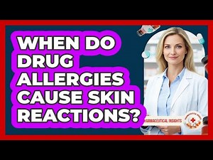 When Do Drug Allergies Cause Skin Reactions?