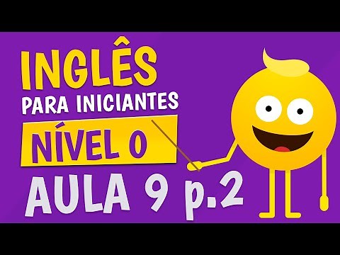 NÍVEL 0 - AULA 9 (parte 2) - INGLÊS PARA INICIANTES 🟣