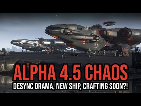 Star Citizen Alpha 4.5 Chaos! Desync Drama, New Ship, Crafting Soon?!