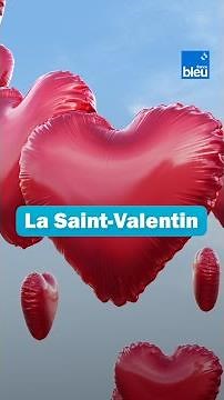 La Saint-Valentin, la petite histoire de la fête des amoureux