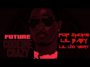 Future - Codeine Crazy Remix ft. Lil Uzi Vert, Pop Smoke, Lil Baby (prod. Hunta Killah)