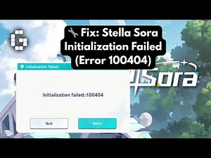 Fix Stella Sora Error 100404 Fix – Initialization Failed / Network Error Solved (PC & Mobile)