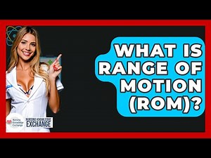 What Is Range Of Motion (ROM)? - Nursing Knowledge Exchange