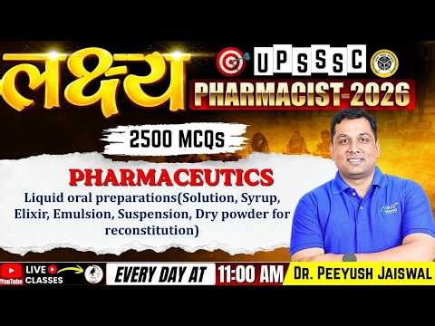लक्ष्य- L-6 | Liquid Oral Preparations (Solution to Suspension) - Pharmaceutics | UPSSSC Pharmacist
